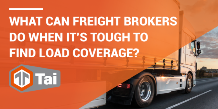 What Can Freight Brokers Do When It’s Tough To Find Load Coverage?