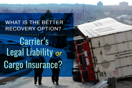 What is the better recovery option -Carrier’s Legal Liability or Cargo Insurance?