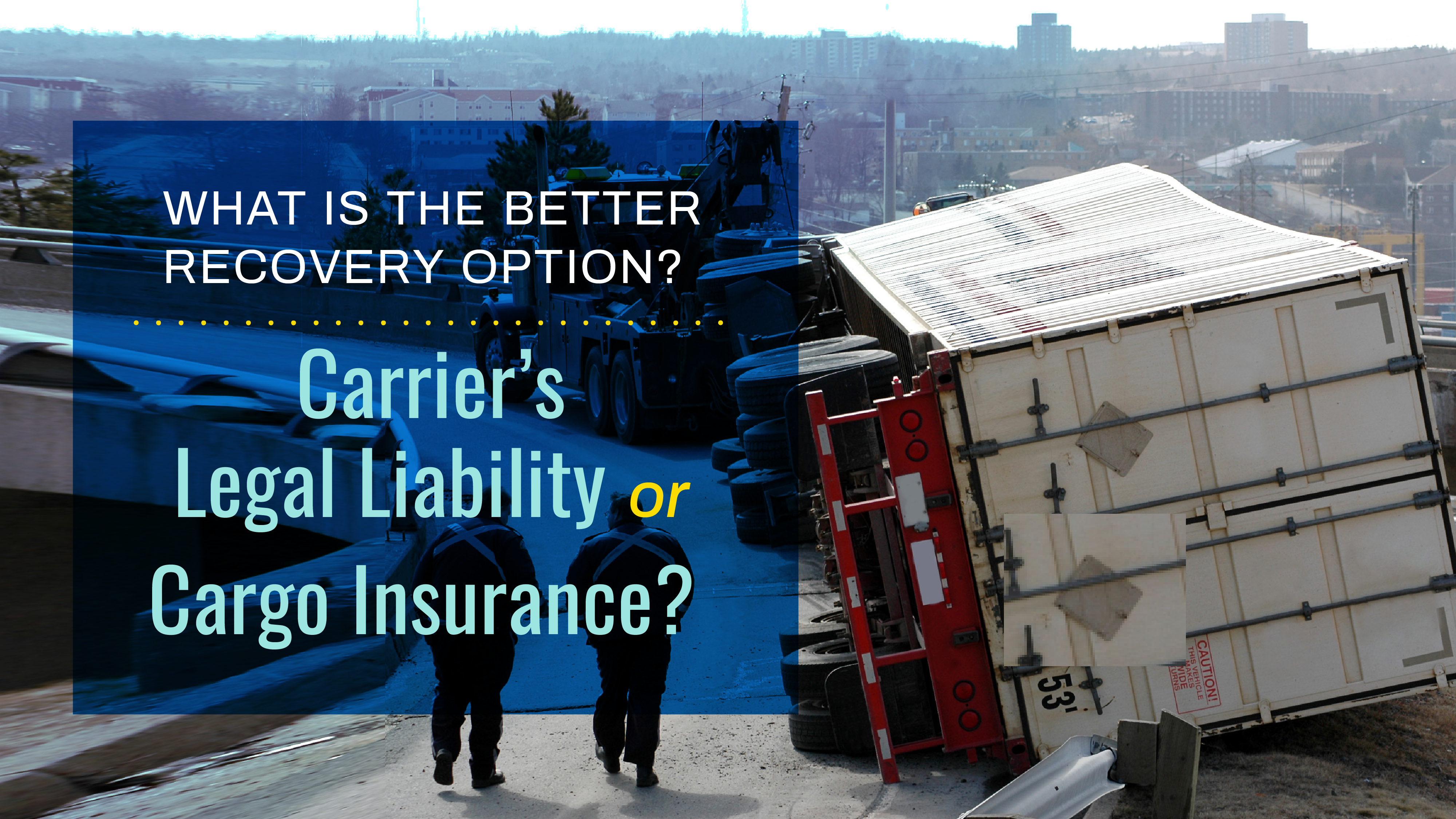 What is the better recovery option -Carrier’s Legal Liability or Cargo Insurance?